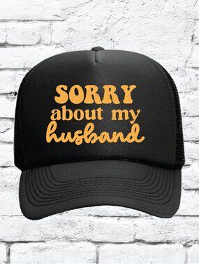 Sorry About My Husband Trucker Hat